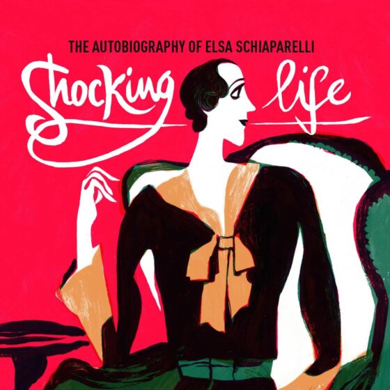 Elsa Schiaparelli - Shocking Life